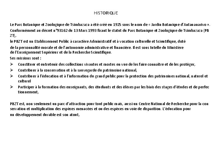 HISTORIQUE Le Parc Botanique et Zoologique de Tsimbazaza a été créé en 1925 sous