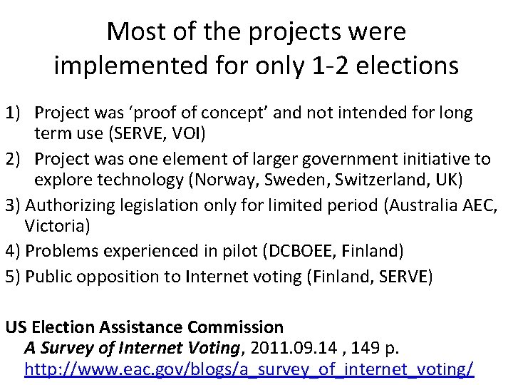 Most of the projects were implemented for only 1 -2 elections 1) Project was