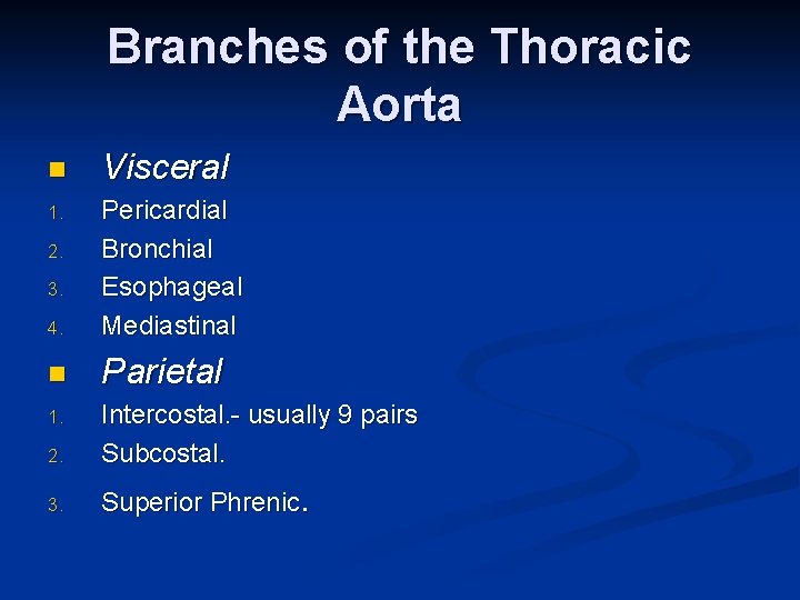 Branches of the Thoracic Aorta n Visceral 1. 4. Pericardial Bronchial Esophageal Mediastinal n