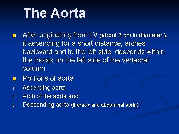 The Aorta n n 1. 2. 3. After originating from LV (about 3 cm