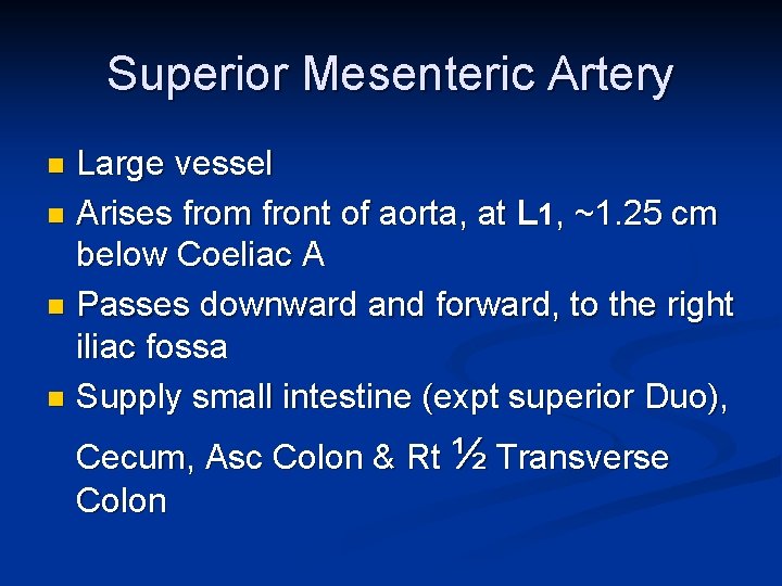 Superior Mesenteric Artery Large vessel n Arises from front of aorta, at L 1,