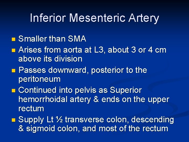 Inferior Mesenteric Artery Smaller than SMA n Arises from aorta at L 3, about