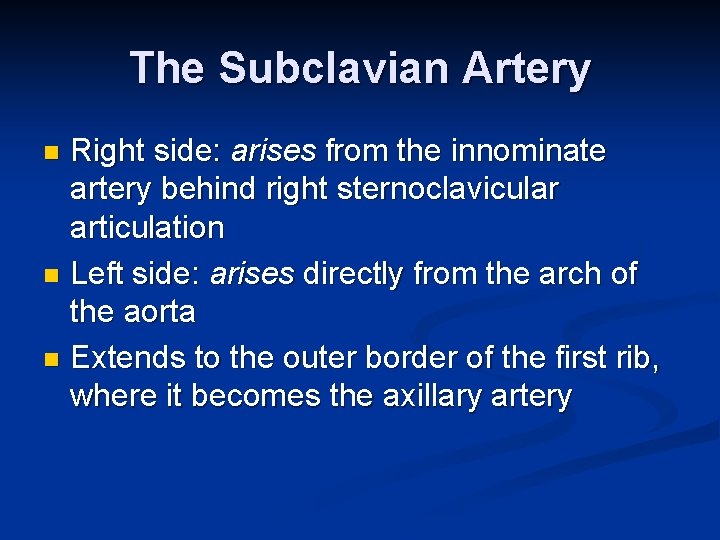 The Subclavian Artery Right side: arises from the innominate artery behind right sternoclavicular articulation