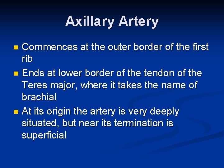 Axillary Artery Commences at the outer border of the first rib n Ends at