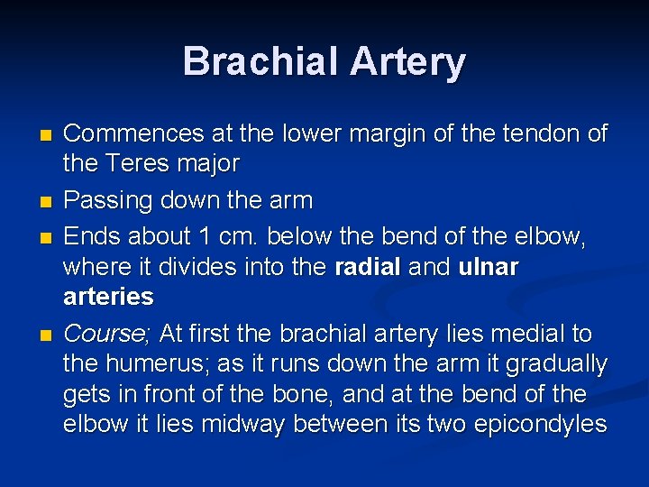 Brachial Artery n n Commences at the lower margin of the tendon of the