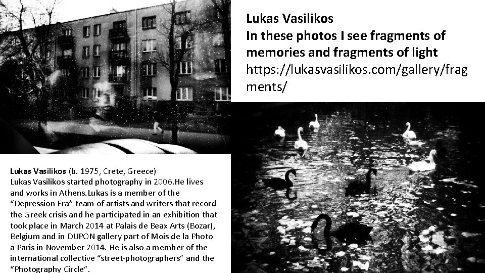 Lukas Vasilikos In these photos I see fragments of memories and fragments of light