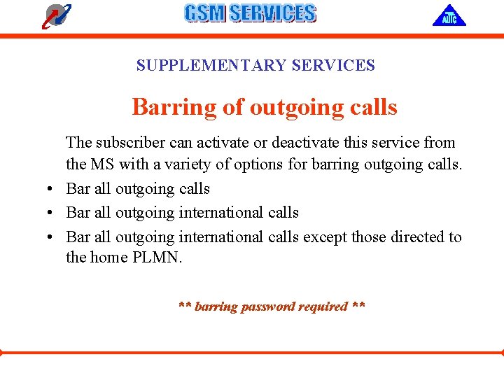 SUPPLEMENTARY SERVICES Barring of outgoing calls The subscriber can activate or deactivate this service