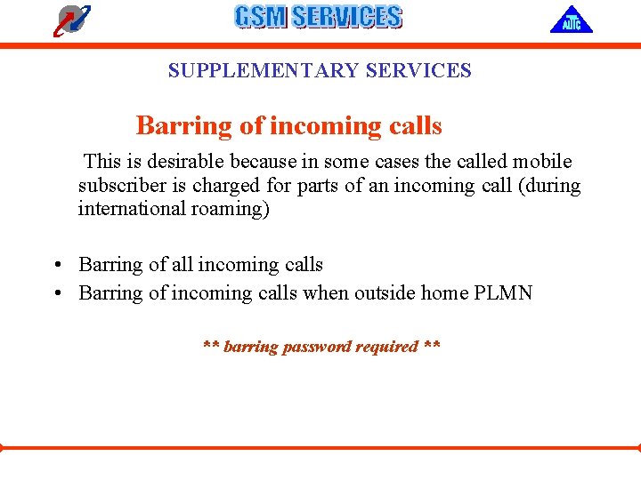 SUPPLEMENTARY SERVICES Barring of incoming calls This is desirable because in some cases the