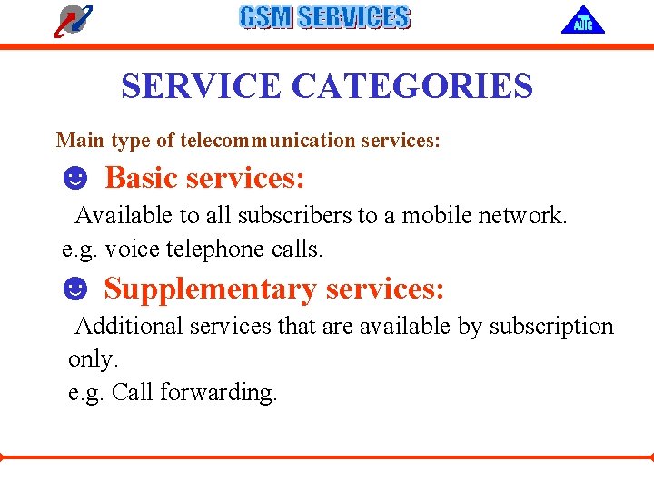 SERVICE CATEGORIES Main type of telecommunication services: ☻ Basic services: Available to all subscribers