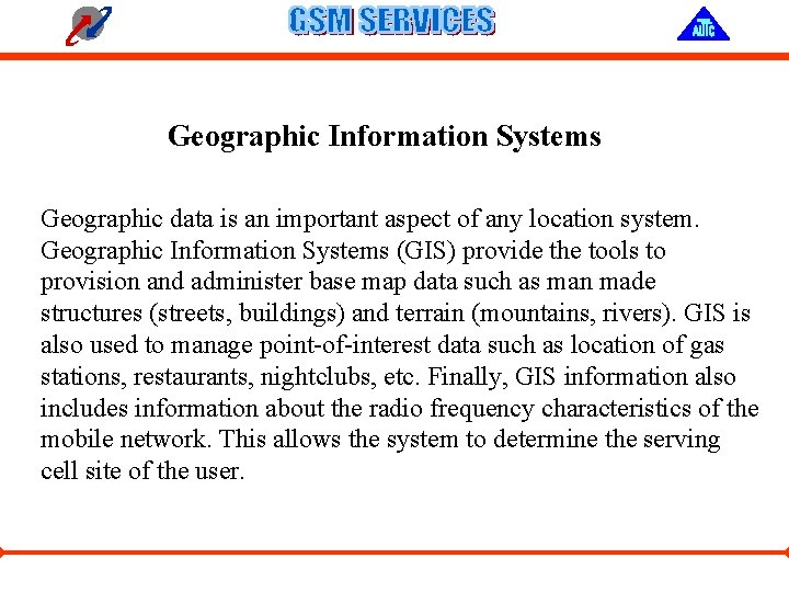 Geographic Information Systems Geographic data is an important aspect of any location system. Geographic