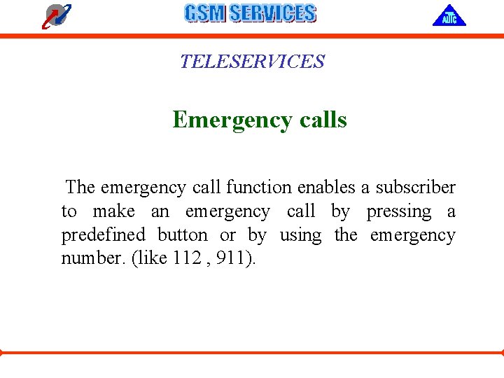 TELESERVICES Emergency calls The emergency call function enables a subscriber to make an emergency