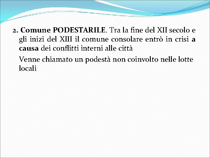 2. Comune PODESTARILE. Tra la fine del XII secolo e gli inizi del XIII