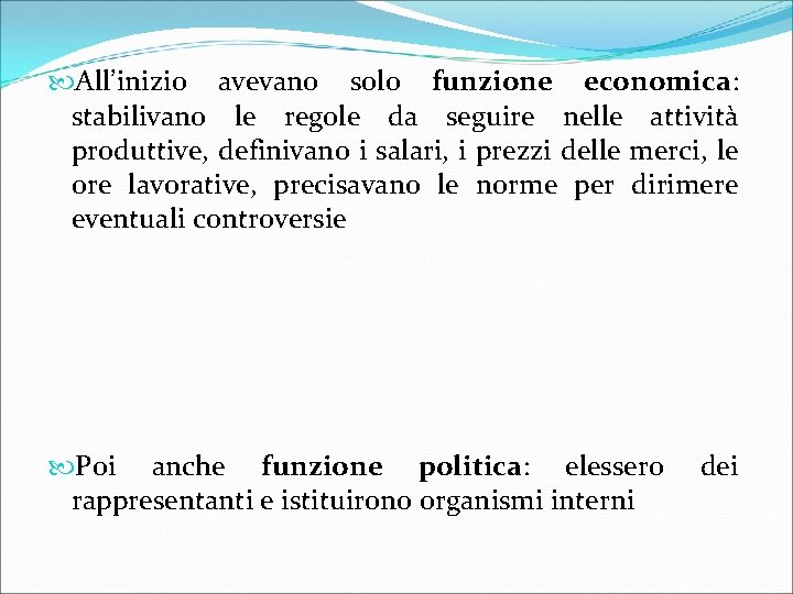  All’inizio avevano solo funzione economica: stabilivano le regole da seguire nelle attività produttive,