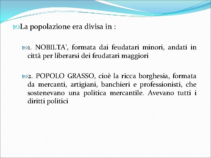  La popolazione era divisa in : 1. NOBILTA', formata dai feudatari minori, andati