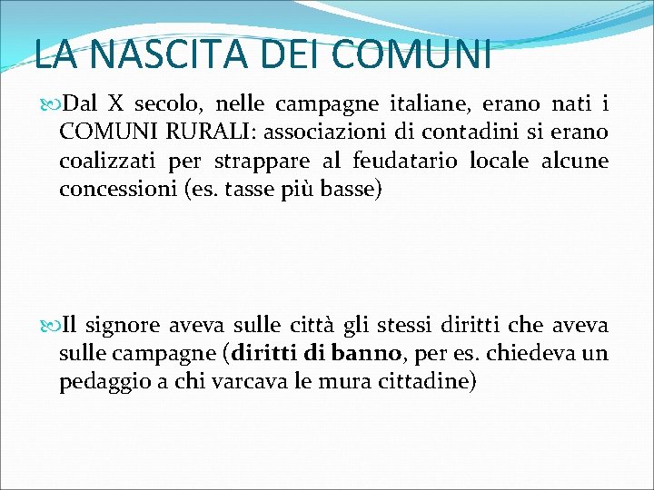 LA NASCITA DEI COMUNI Dal X secolo, nelle campagne italiane, erano nati i COMUNI