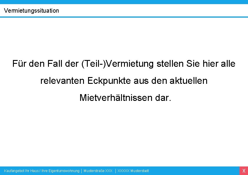 Vermietungssituation Für den Fall der (Teil-)Vermietung stellen Sie hier alle relevanten Eckpunkte aus den