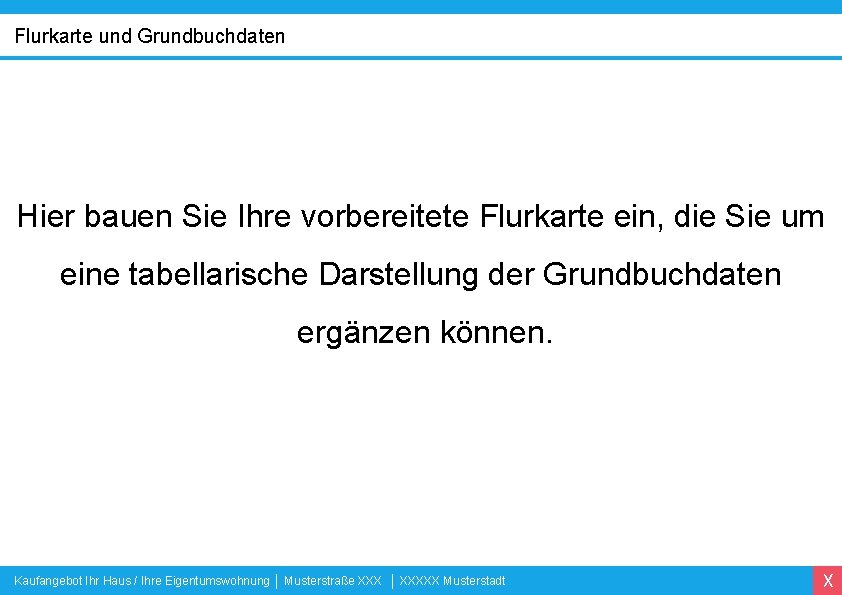 Flurkarte und Grundbuchdaten Hier bauen Sie Ihre vorbereitete Flurkarte ein, die Sie um eine