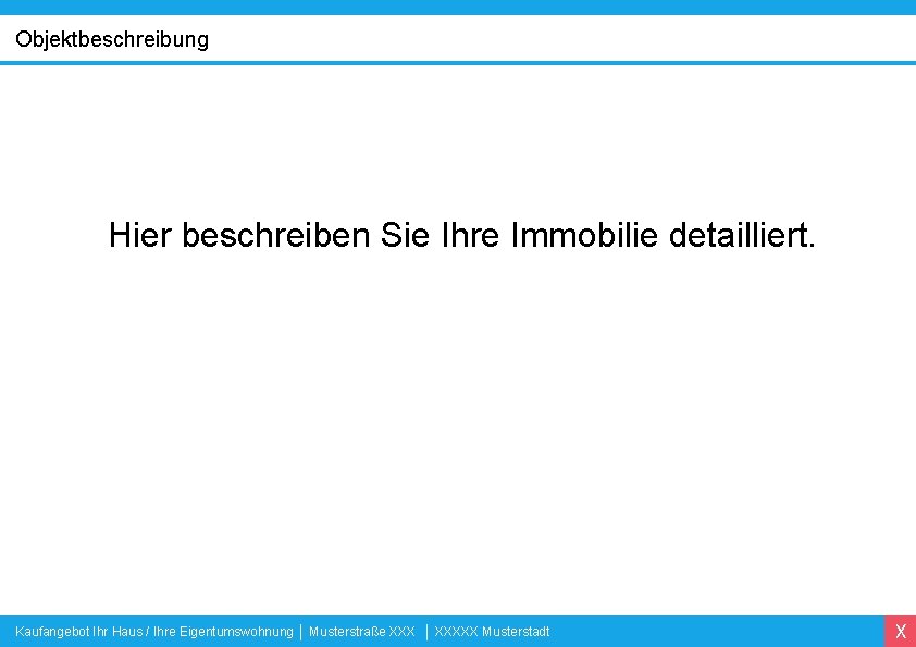 Objektbeschreibung Hier beschreiben Sie Ihre Immobilie detailliert. Kaufangebot Ihr Haus / Ihre Eigentumswohnung │