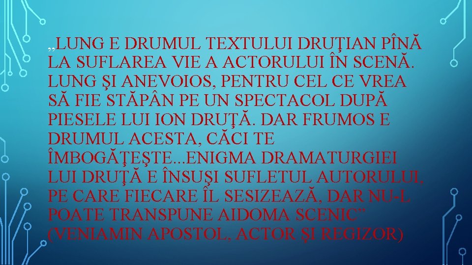 „LUNG E DRUMUL TEXTULUI DRUŢIAN PÎNĂ LA SUFLAREA VIE A ACTORULUI ÎN SCENĂ. LUNG