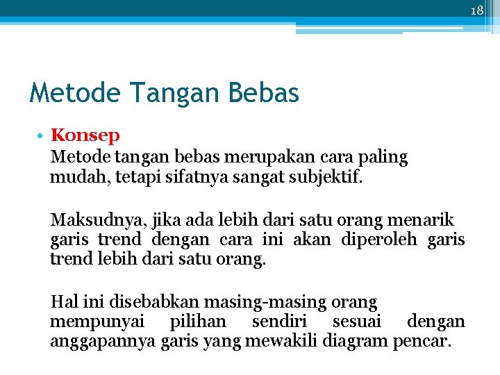 18 Metode Tangan Bebas • Konsep Metode tangan bebas merupakan cara paling mudah, tetapi