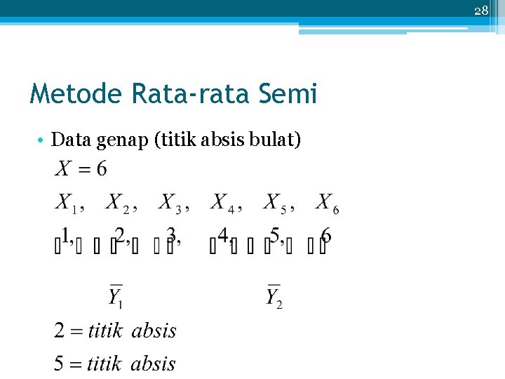 28 Metode Rata-rata Semi • Data genap (titik absis bulat) 