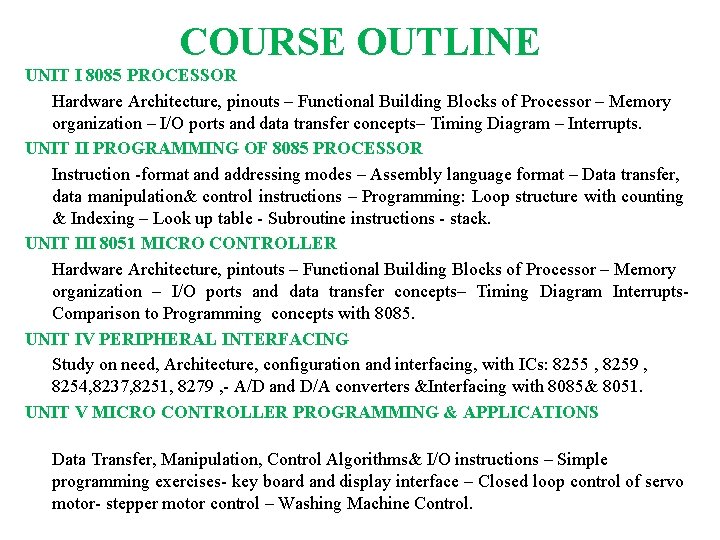 COURSE OUTLINE UNIT I 8085 PROCESSOR Hardware Architecture, pinouts – Functional Building Blocks of