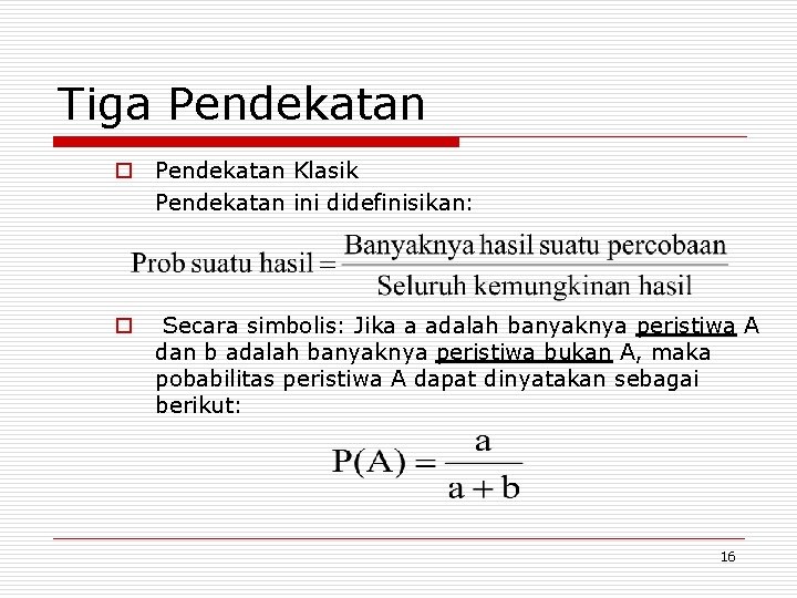 Tiga Pendekatan o Pendekatan Klasik Pendekatan ini didefinisikan: o Secara simbolis: Jika a adalah
