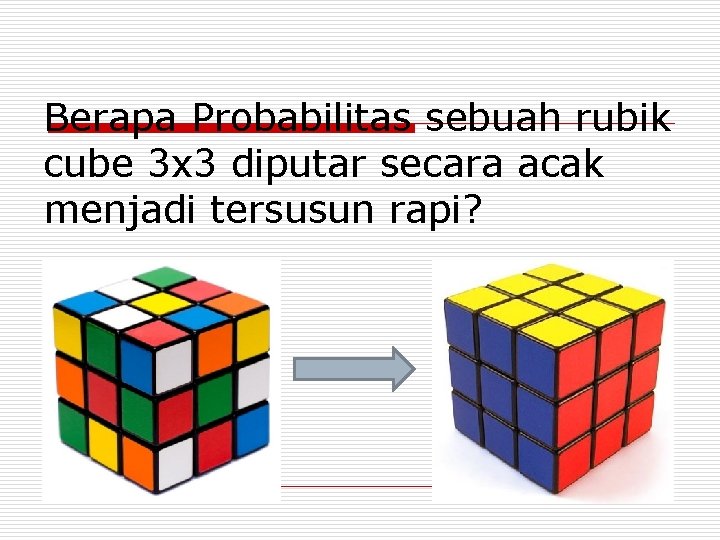 Berapa Probabilitas sebuah rubik cube 3 x 3 diputar secara acak menjadi tersusun rapi?