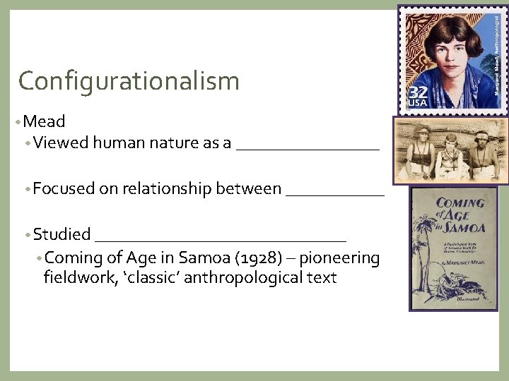 Configurationalism • Mead • Viewed human nature as a ________ • Focused on relationship