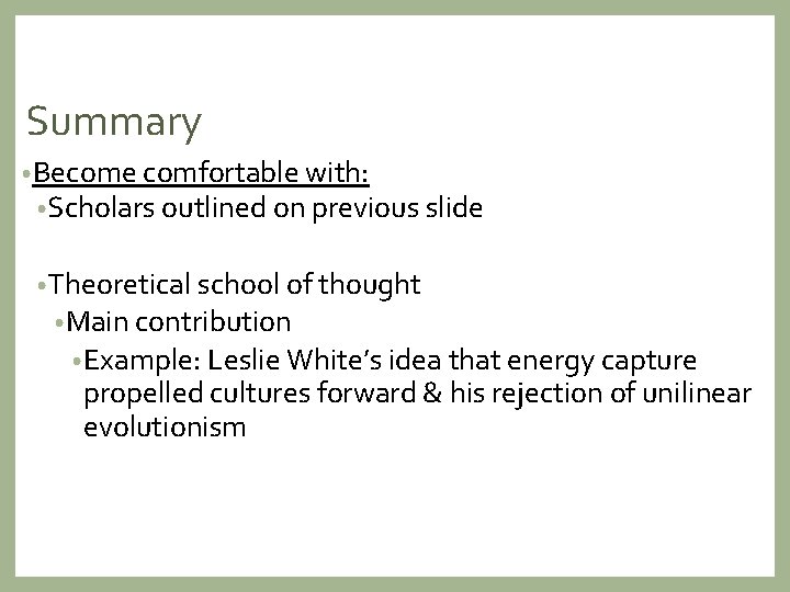 Summary • Become comfortable with: • Scholars outlined on previous slide • Theoretical school