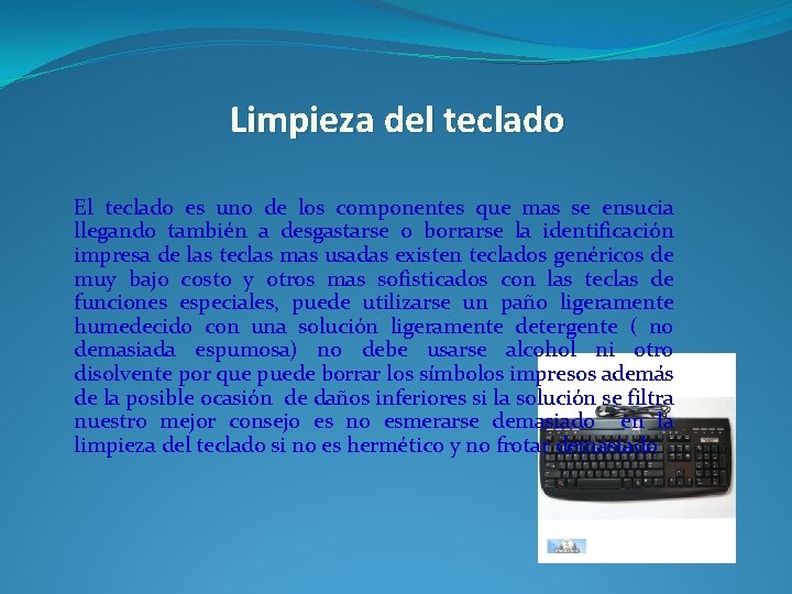 Limpieza del teclado El teclado es uno de los componentes que mas se ensucia