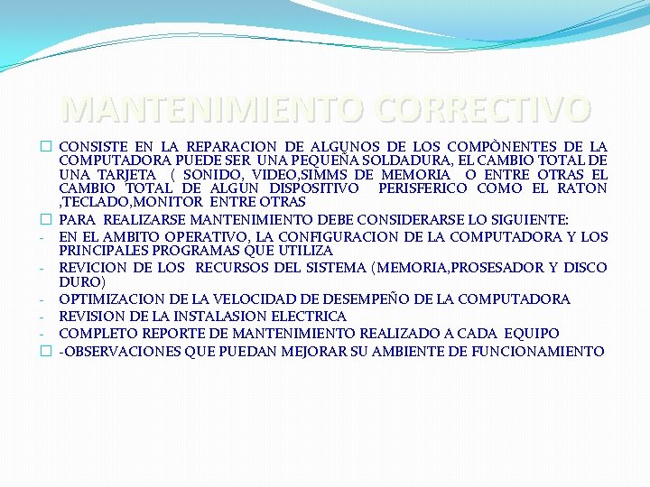 MANTENIMIENTO CORRECTIVO � CONSISTE EN LA REPARACION DE ALGUNOS DE LOS COMPÒNENTES DE LA