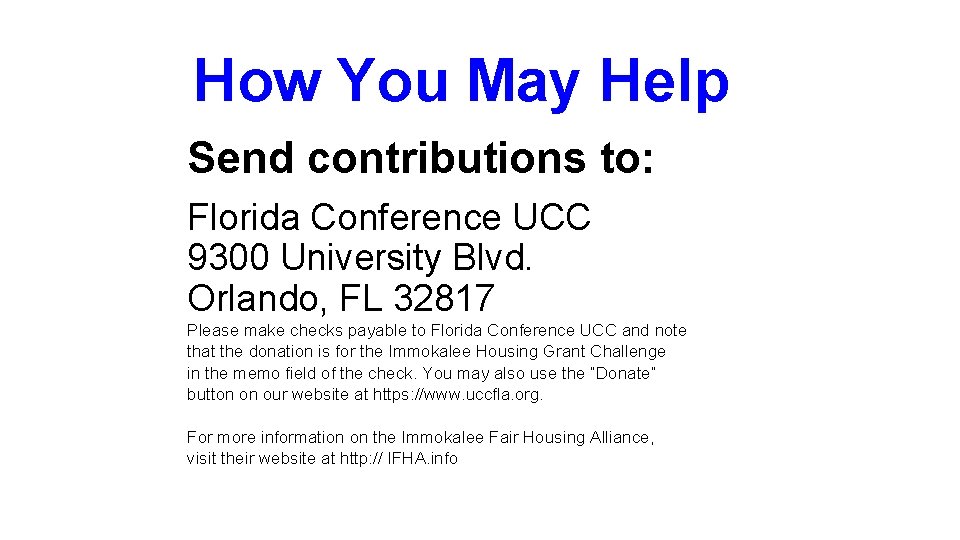 How You May Help Send contributions to: Florida Conference UCC 9300 University Blvd. Orlando,