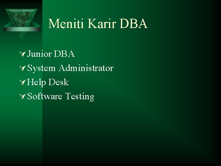 Meniti Karir DBA Ú Junior DBA Ú System Administrator Ú Help Desk Ú Software