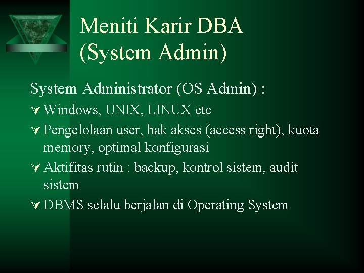 Meniti Karir DBA (System Admin) System Administrator (OS Admin) : Ú Windows, UNIX, LINUX