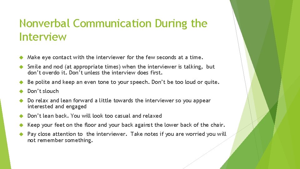 Nonverbal Communication During the Interview Make eye contact with the interviewer for the few