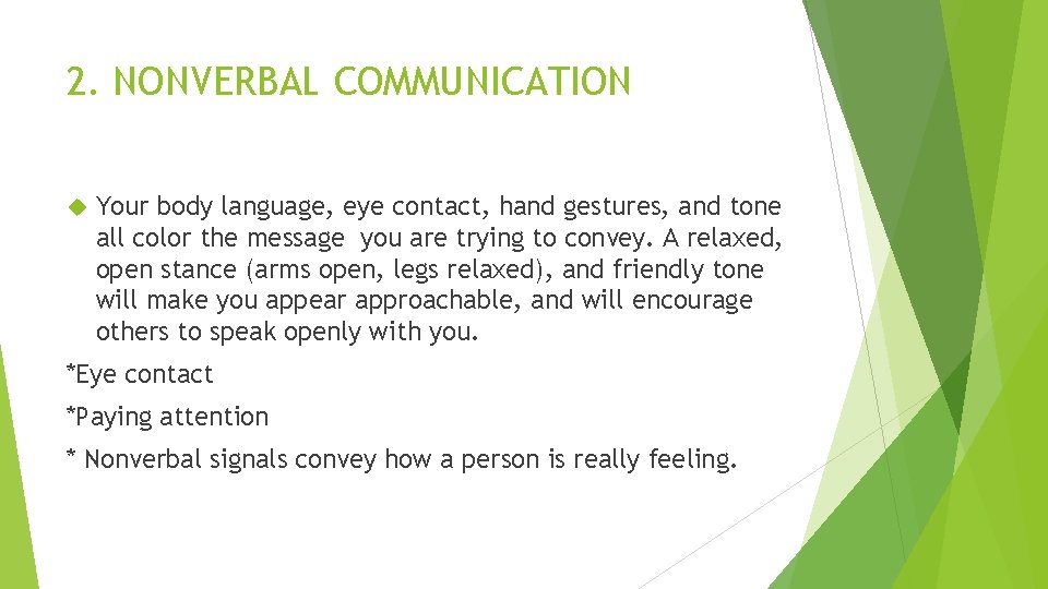 2. NONVERBAL COMMUNICATION Your body language, eye contact, hand gestures, and tone all color