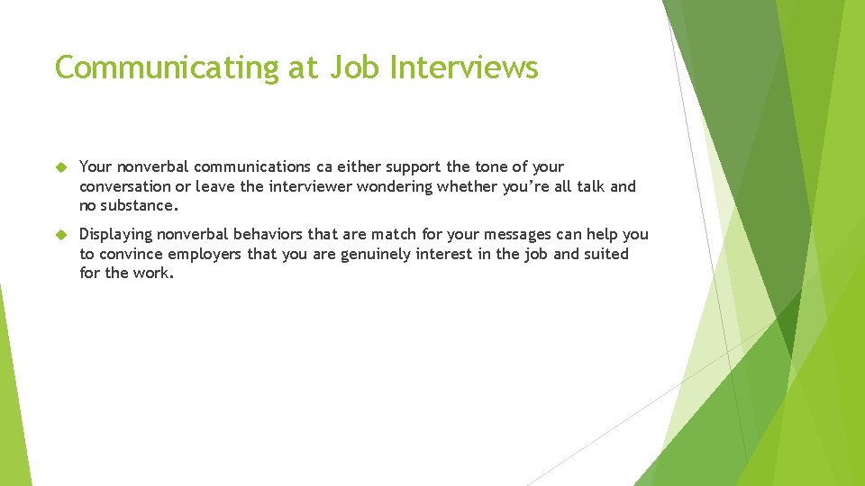 Communicating at Job Interviews Your nonverbal communications ca either support the tone of your