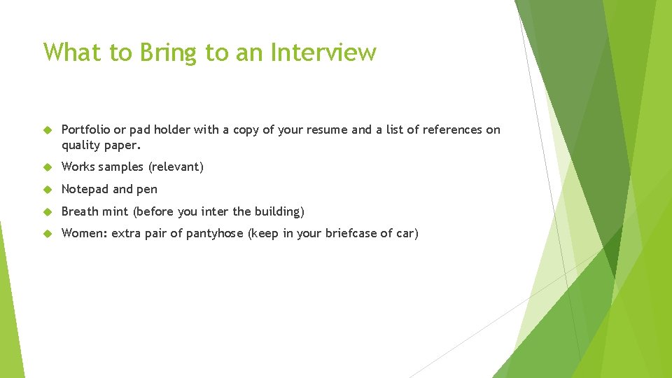 What to Bring to an Interview Portfolio or pad holder with a copy of