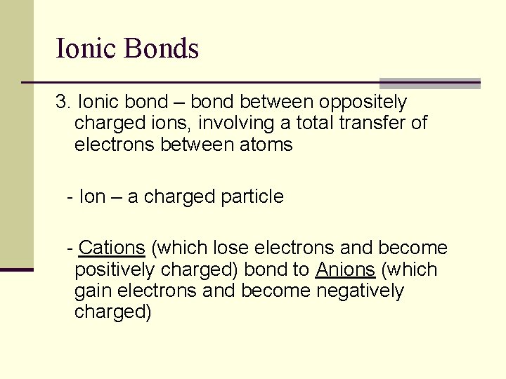 Ionic Bonds 3. Ionic bond – bond between oppositely charged ions, involving a total