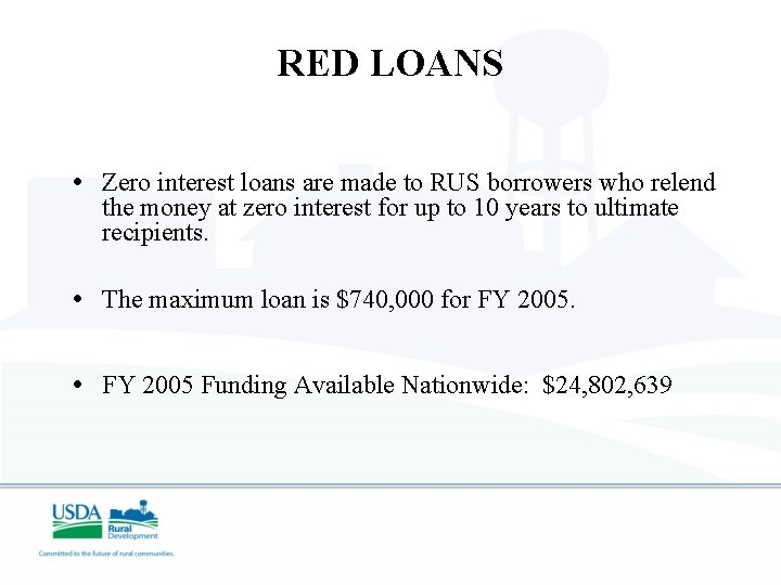 RED LOANS • Zero interest loans are made to RUS borrowers who relend the