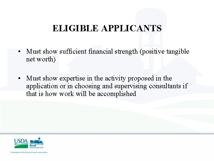 ELIGIBLE APPLICANTS • Must show sufficient financial strength (positive tangible net worth) • Must