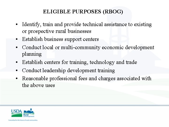 ELIGIBLE PURPOSES (RBOG) • Identify, train and provide technical assistance to existing or prospective
