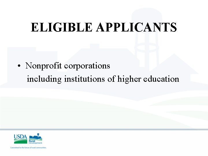 ELIGIBLE APPLICANTS • Nonprofit corporations including institutions of higher education 