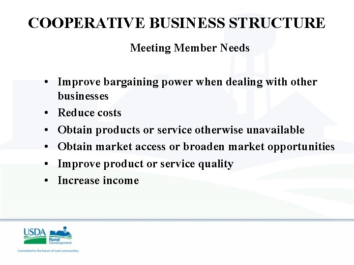 COOPERATIVE BUSINESS STRUCTURE Meeting Member Needs • Improve bargaining power when dealing with other