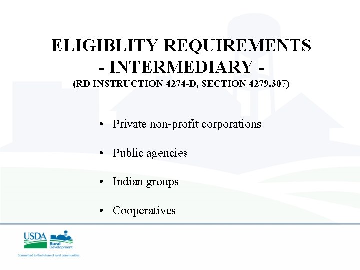 ELIGIBLITY REQUIREMENTS - INTERMEDIARY (RD INSTRUCTION 4274 -D, SECTION 4279. 307) • Private non-profit