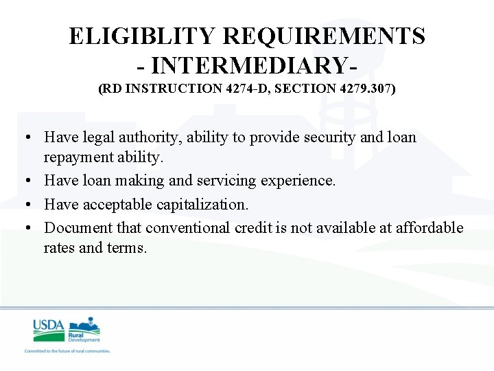 ELIGIBLITY REQUIREMENTS - INTERMEDIARY(RD INSTRUCTION 4274 -D, SECTION 4279. 307) • Have legal authority,