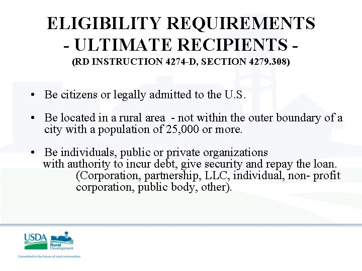 ELIGIBILITY REQUIREMENTS - ULTIMATE RECIPIENTS (RD INSTRUCTION 4274 -D, SECTION 4279. 308) • Be