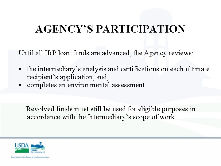 AGENCY’S PARTICIPATION Until all IRP loan funds are advanced, the Agency reviews: • the