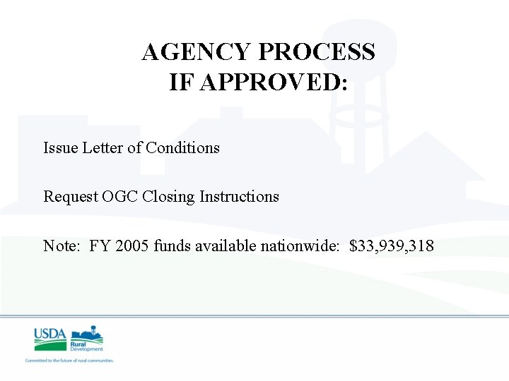 AGENCY PROCESS IF APPROVED: Issue Letter of Conditions Request OGC Closing Instructions Note: FY